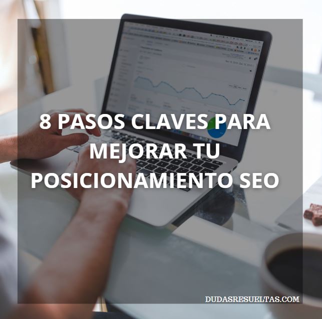 8 Pasos Clave Para Mejorar Tu Posicionamiento Seo 8219